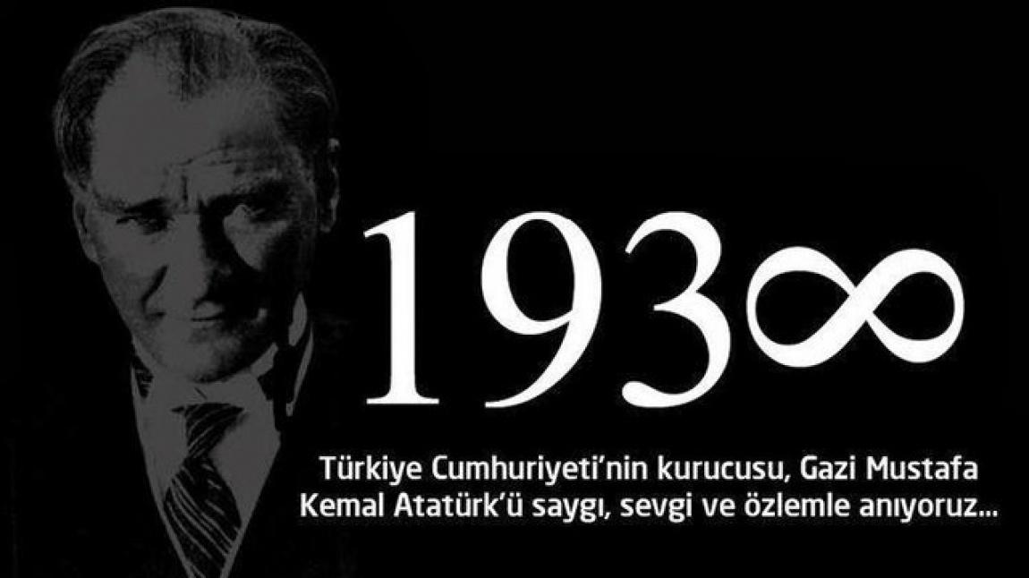 Atatürk'ü; ebediyete intikalinin  82. yılında şükran ve özlemle anıyoruz. 